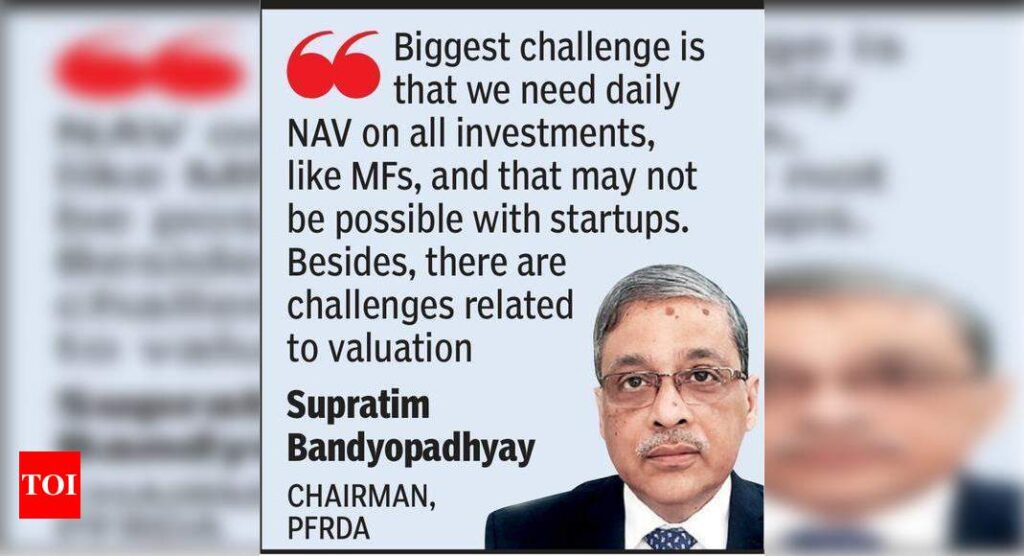 PFRDA is wary of pension fund investment in startups - Times of India